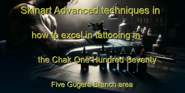 Skinart Advanced techniques in how to excel in tattooing in the Chak One Hundred Seventy Five Gugera Branch area | TattooTraining | TattooClasses | SkinartTraining-Pakistan