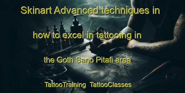 Skinart Advanced techniques in how to excel in tattooing in the Goth Sano Pitafi area | TattooTraining | TattooClasses | SkinartTraining-Pakistan
