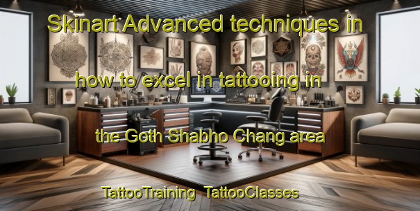 Skinart Advanced techniques in how to excel in tattooing in the Goth Shabho Chang area | TattooTraining | TattooClasses | SkinartTraining-Pakistan