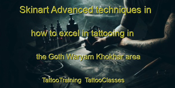 Skinart Advanced techniques in how to excel in tattooing in the Goth Waryam Khokhar area | TattooTraining | TattooClasses | SkinartTraining-Pakistan