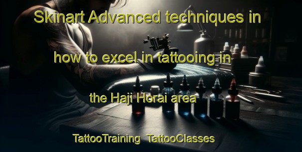 Skinart Advanced techniques in how to excel in tattooing in the Haji Horai area | TattooTraining | TattooClasses | SkinartTraining-Pakistan