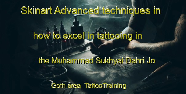 Skinart Advanced techniques in how to excel in tattooing in the Muhammad Sukhyal Dahri Jo Goth area | TattooTraining | TattooClasses | SkinartTraining-Pakistan