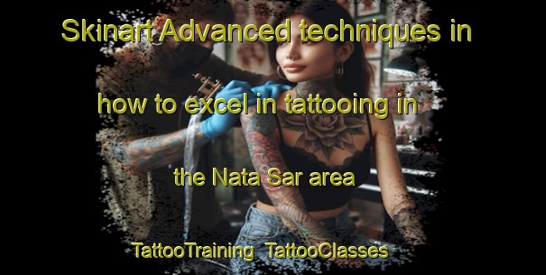 Skinart Advanced techniques in how to excel in tattooing in the Nata Sar area | TattooTraining | TattooClasses | SkinartTraining-Pakistan