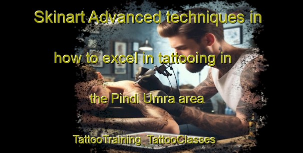 Skinart Advanced techniques in how to excel in tattooing in the Pindi Umra area | TattooTraining | TattooClasses | SkinartTraining-Pakistan