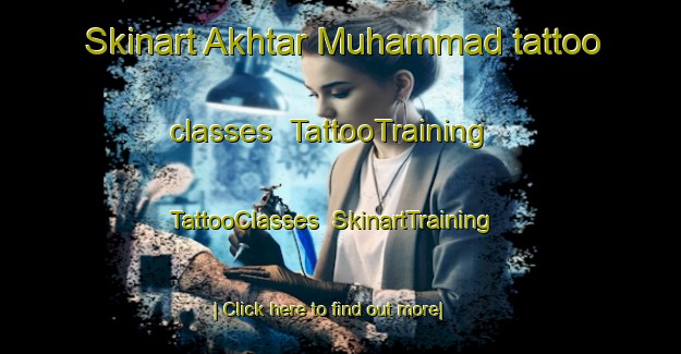 Skinart Akhtar Muhammad tattoo classes | TattooTraining | TattooClasses | SkinartTraining-Pakistan