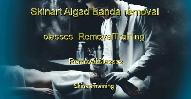 Skinart Algad Banda removal classes | RemovalTraining | RemovalClasses | SkinartTraining-Pakistan