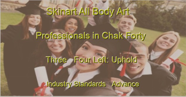 Skinart All Body Art Professionals in Chak Forty Three   Four Left: Uphold Industry Standards - Advance Your Career | Body Art Qualification Authority | BAQA-Pakistan