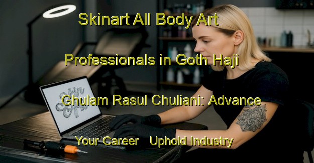 Skinart All Body Art Professionals in Goth Haji Ghulam Rasul Chuliani: Advance Your Career - Uphold Industry Standards | Body Art Qualification Authority | BAQA-Pakistan