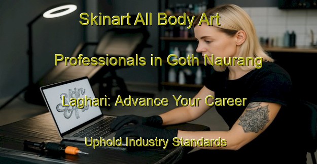 Skinart All Body Art Professionals in Goth Naurang Laghari: Advance Your Career - Uphold Industry Standards | Body Art Qualification Authority | BAQA-Pakistan