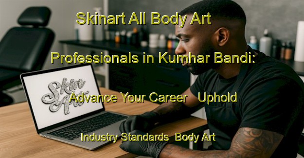 Skinart All Body Art Professionals in Kumhar Bandi: Advance Your Career - Uphold Industry Standards | Body Art Qualification Authority | BAQA-Pakistan