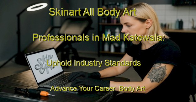 Skinart All Body Art Professionals in Mad Katewala: Uphold Industry Standards - Advance Your Career | Body Art Qualification Authority | BAQA-Pakistan