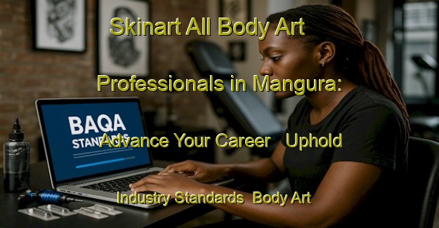 Skinart All Body Art Professionals in Mangura: Advance Your Career - Uphold Industry Standards | Body Art Qualification Authority | BAQA-Pakistan