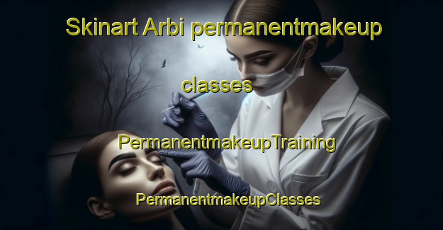 Skinart Arbi permanentmakeup classes | PermanentmakeupTraining | PermanentmakeupClasses | SkinartTraining-Pakistan