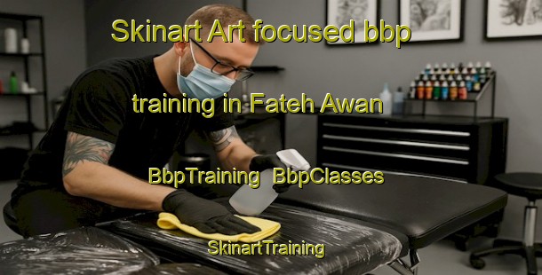 Skinart Art-focused bbp training in Fateh Awan | BbpTraining | BbpClasses | SkinartTraining-Pakistan