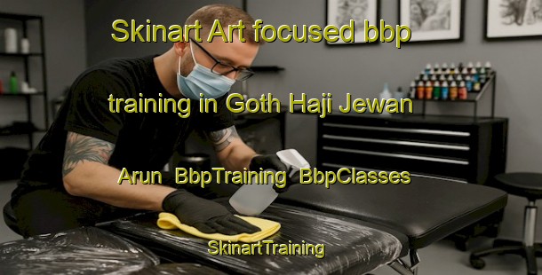 Skinart Art-focused bbp training in Goth Haji Jewan Arun | BbpTraining | BbpClasses | SkinartTraining-Pakistan
