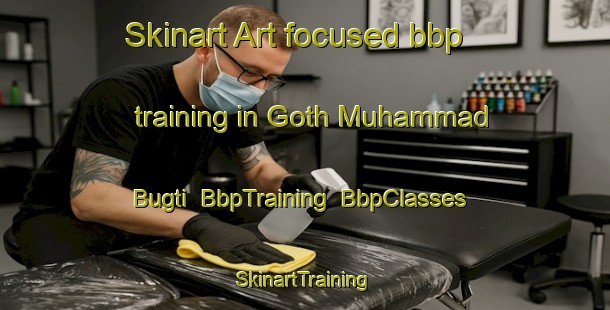 Skinart Art-focused bbp training in Goth Muhammad Bugti | BbpTraining | BbpClasses | SkinartTraining-Pakistan
