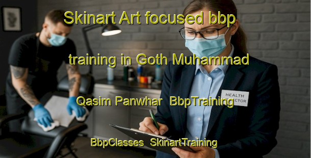 Skinart Art-focused bbp training in Goth Muhammad Qasim Panwhar | BbpTraining | BbpClasses | SkinartTraining-Pakistan