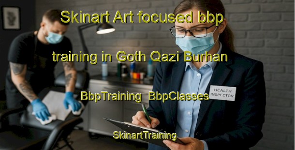 Skinart Art-focused bbp training in Goth Qazi Burhan | BbpTraining | BbpClasses | SkinartTraining-Pakistan