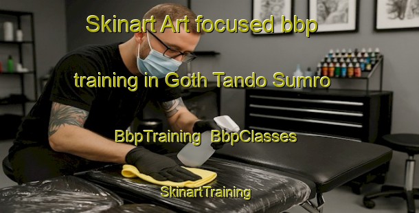 Skinart Art-focused bbp training in Goth Tando Sumro | BbpTraining | BbpClasses | SkinartTraining-Pakistan