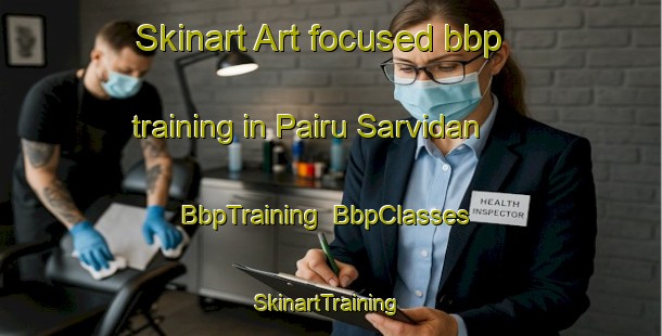 Skinart Art-focused bbp training in Pairu Sarvidan | BbpTraining | BbpClasses | SkinartTraining-Pakistan