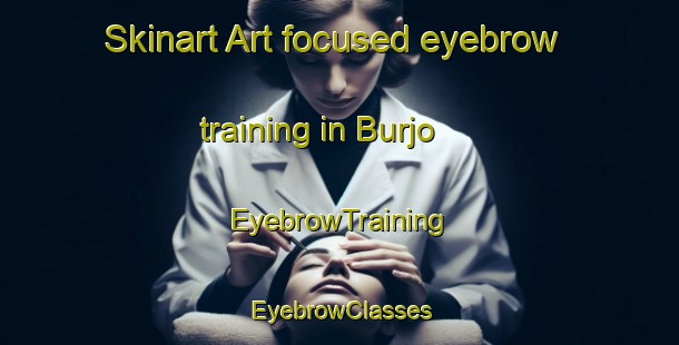 Skinart Art-focused eyebrow training in Burjo | EyebrowTraining | EyebrowClasses | SkinartTraining-Pakistan