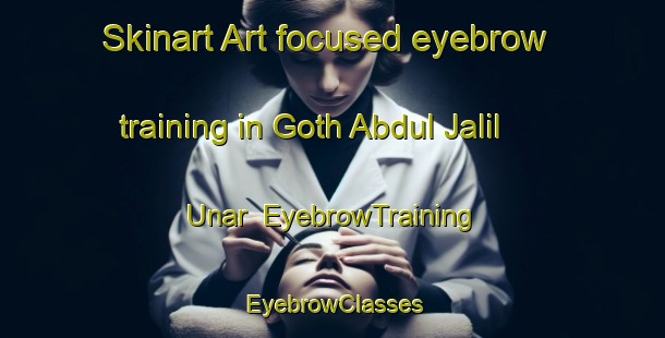 Skinart Art-focused eyebrow training in Goth Abdul Jalil Unar | EyebrowTraining | EyebrowClasses | SkinartTraining-Pakistan