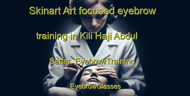 Skinart Art-focused eyebrow training in Kili Haji Abdul Sattar | EyebrowTraining | EyebrowClasses | SkinartTraining-Pakistan