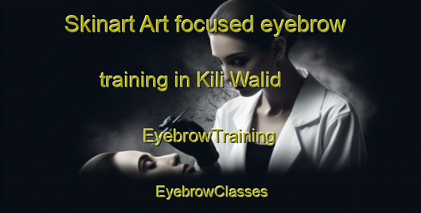 Skinart Art-focused eyebrow training in Kili Walid | EyebrowTraining | EyebrowClasses | SkinartTraining-Pakistan