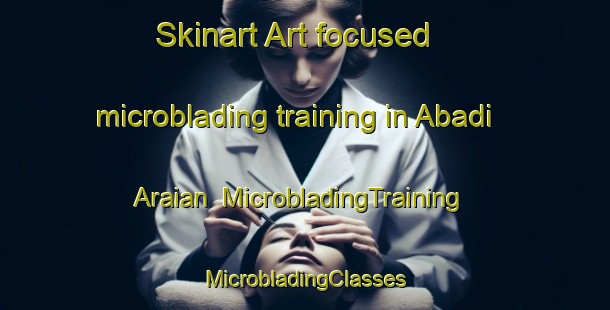 Skinart Art-focused microblading training in Abadi Araian | #MicrobladingTraining #MicrobladingClasses #SkinartTraining-Pakistan