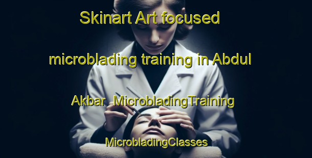 Skinart Art-focused microblading training in Abdul Akbar | #MicrobladingTraining #MicrobladingClasses #SkinartTraining-Pakistan