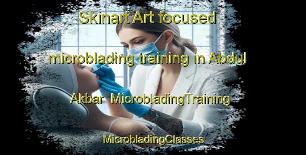 Skinart Art-focused microblading training in Abdul Akbar | #MicrobladingTraining #MicrobladingClasses #SkinartTraining-Pakistan