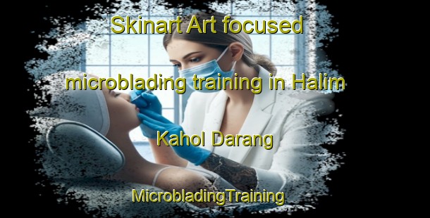 Skinart Art-focused microblading training in Halim Kahol Darang | MicrobladingTraining | MicrobladingClasses | SkinartTraining-Pakistan