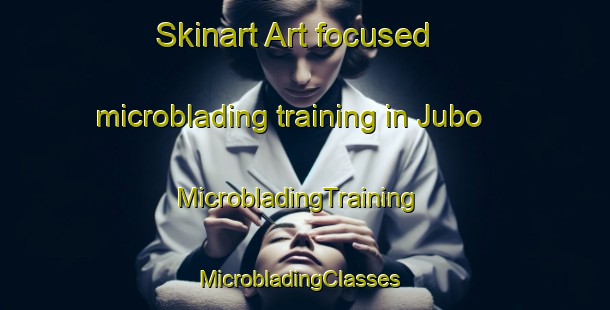 Skinart Art-focused microblading training in Jubo | MicrobladingTraining | MicrobladingClasses | SkinartTraining-Pakistan