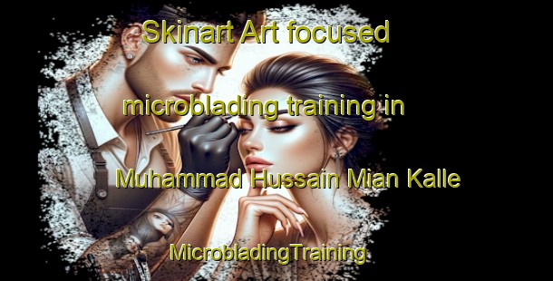 Skinart Art-focused microblading training in Muhammad Hussain Mian Kalle | MicrobladingTraining | MicrobladingClasses | SkinartTraining-Pakistan