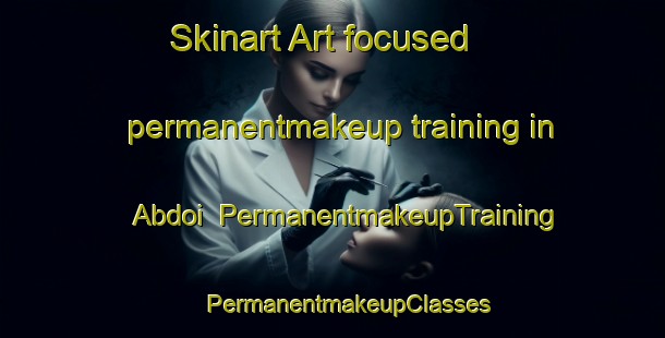 Skinart Art-focused permanentmakeup training in Abdoi | #PermanentmakeupTraining #PermanentmakeupClasses #SkinartTraining-Pakistan