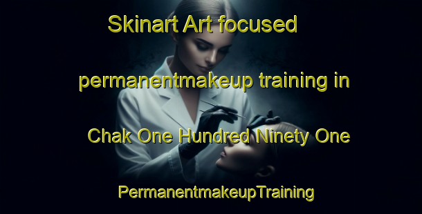 Skinart Art-focused permanentmakeup training in Chak One Hundred Ninety One | PermanentmakeupTraining | PermanentmakeupClasses | SkinartTraining-Pakistan