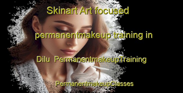 Skinart Art-focused permanentmakeup training in Dilu | PermanentmakeupTraining | PermanentmakeupClasses | SkinartTraining-Pakistan