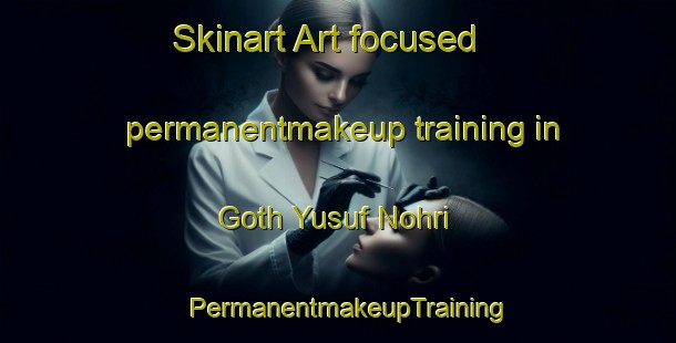 Skinart Art-focused permanentmakeup training in Goth Yusuf Nohri | PermanentmakeupTraining | PermanentmakeupClasses | SkinartTraining-Pakistan