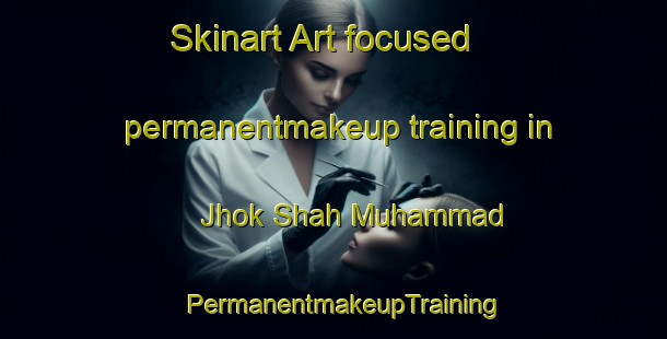 Skinart Art-focused permanentmakeup training in Jhok Shah Muhammad | PermanentmakeupTraining | PermanentmakeupClasses | SkinartTraining-Pakistan