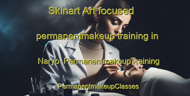 Skinart Art-focused permanentmakeup training in Naryo | PermanentmakeupTraining | PermanentmakeupClasses | SkinartTraining-Pakistan