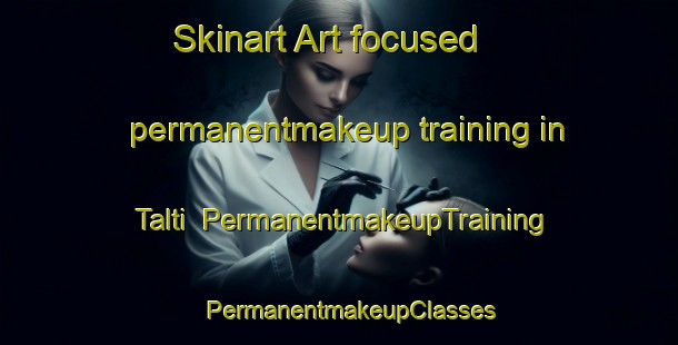Skinart Art-focused permanentmakeup training in Talti | PermanentmakeupTraining | PermanentmakeupClasses | SkinartTraining-Pakistan