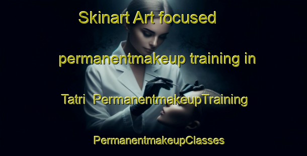 Skinart Art-focused permanentmakeup training in Tatri | PermanentmakeupTraining | PermanentmakeupClasses | SkinartTraining-Pakistan