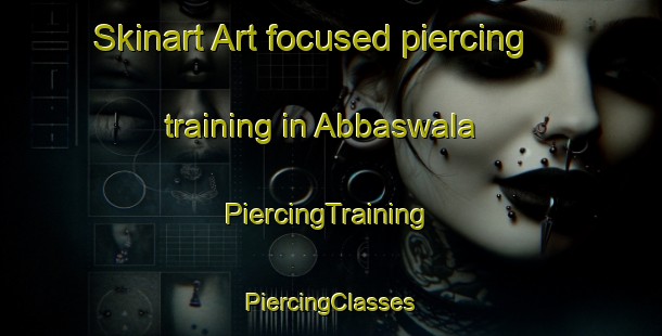 Skinart Art-focused piercing training in Abbaswala | #PiercingTraining #PiercingClasses #SkinartTraining-Pakistan