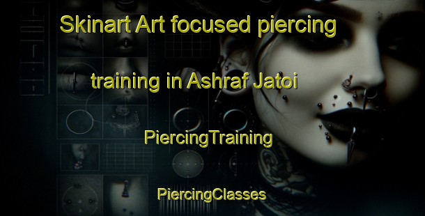 Skinart Art-focused piercing training in Ashraf Jatoi | #PiercingTraining #PiercingClasses #SkinartTraining-Pakistan