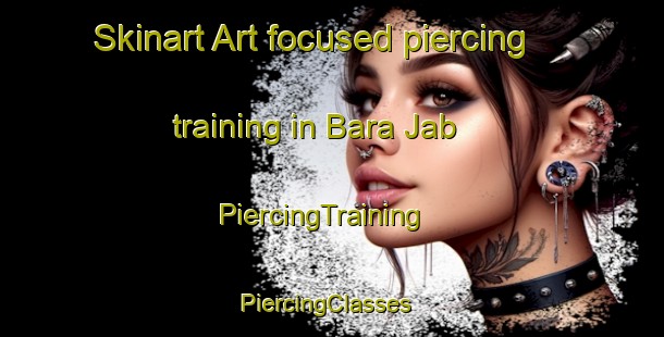 Skinart Art-focused piercing training in Bara Jab | PiercingTraining | PiercingClasses | SkinartTraining-Pakistan