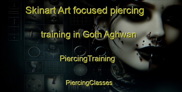 Skinart Art-focused piercing training in Goth Aghwan | PiercingTraining | PiercingClasses | SkinartTraining-Pakistan