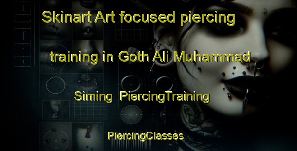 Skinart Art-focused piercing training in Goth Ali Muhammad Siming | PiercingTraining | PiercingClasses | SkinartTraining-Pakistan