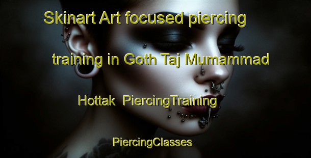 Skinart Art-focused piercing training in Goth Taj Mumammad Hottak | PiercingTraining | PiercingClasses | SkinartTraining-Pakistan