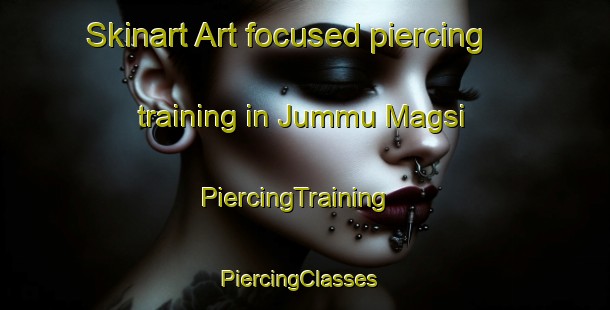 Skinart Art-focused piercing training in Jummu Magsi | PiercingTraining | PiercingClasses | SkinartTraining-Pakistan