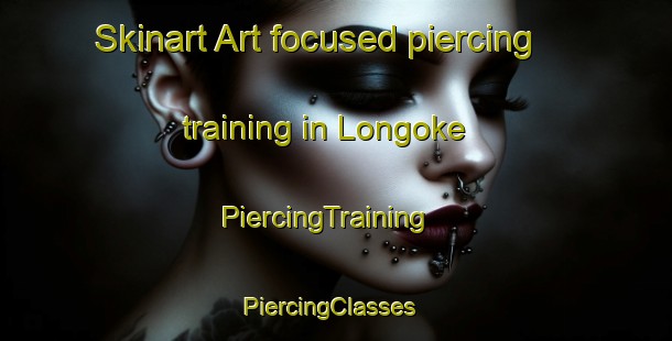 Skinart Art-focused piercing training in Longoke | PiercingTraining | PiercingClasses | SkinartTraining-Pakistan